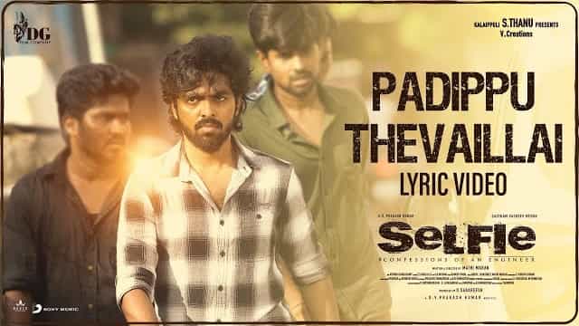 Padippu Thevaillai Lyrics - Selfie