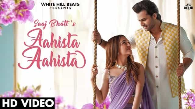 Aahista Aahista Lyrics - Saaj Bhatt