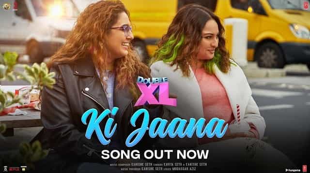 Ki Jaana Lyrics - Double XL | Sonakshi Sinha