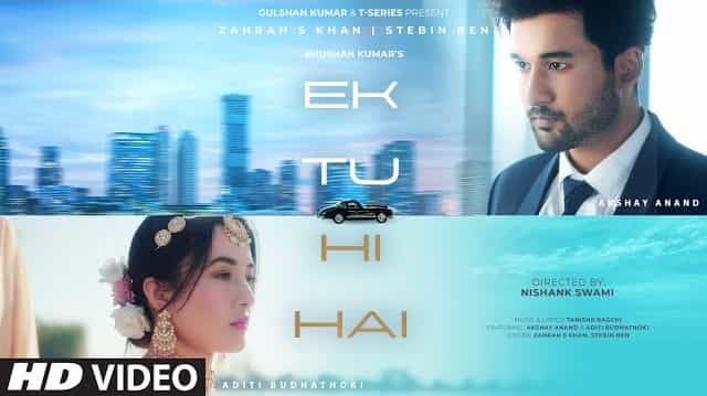 Ek Tu Hi Hai Lyrics – Zahrah S Khan x Stebin Ben Ek Tu Hi Hai Lyrics - Zahrah S Khan x Stebin Ben