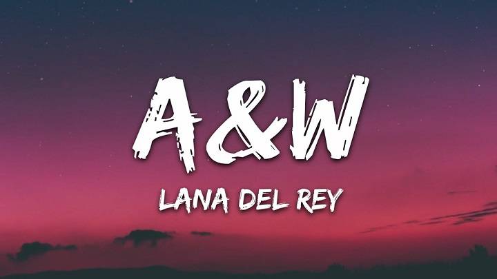 Full Lyrics Of A&w Lana Del Rey Song Full Lyrics Of A&w Lana Del Rey Song