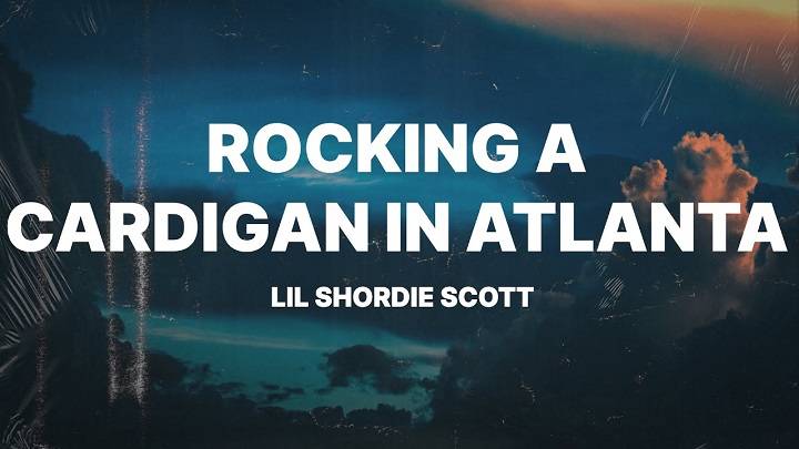 Full Lyrics Of Rocking A Cardigan In Atlanta Song Full Lyrics Of Rocking A Cardigan In Atlanta Song