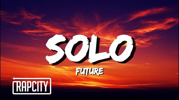 Full Lyrics Of Solo Future Song Full Lyrics Of Solo Future Song