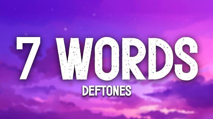 Full Lyrics Of 7 Words Deftones Song Full Lyrics Of 7 Words Deftones Song