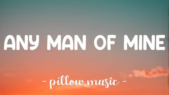 Full Lyrics Of Any Man Of Mine Song Full Lyrics Of Any Man Of Mine Song