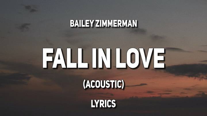 Full Lyrics Of Bailey Zimmerman Fall In Love Song Full Lyrics Of Bailey Zimmerman Fall In Love Song
