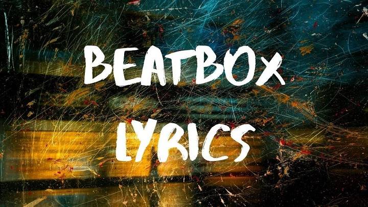 Full Lyrics Of Beatbox Song Full Lyrics Of Beatbox Song