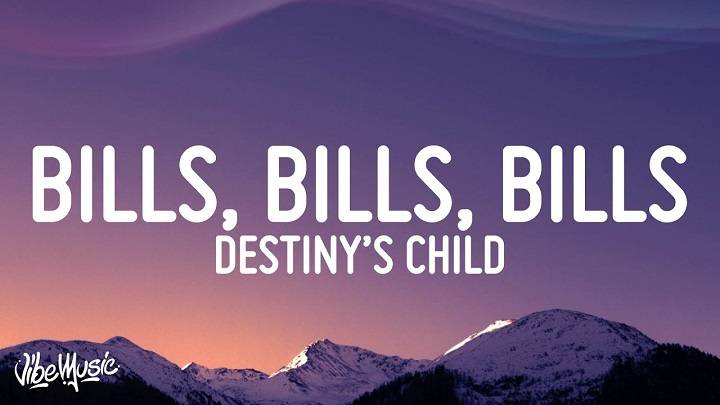 Full Lyrics Of Bills Bills Bills Song Full Lyrics Of Bills Bills Bills Song