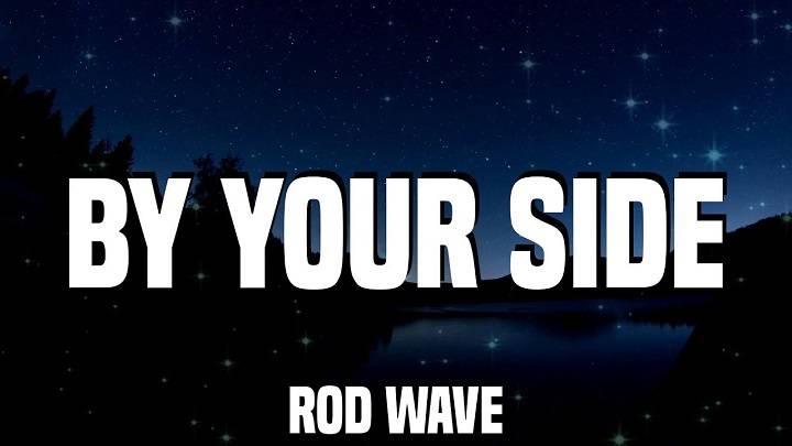 Full Lyrics Of By Your Side Rod Wave Song Full Lyrics Of By Your Side Rod Wave Song