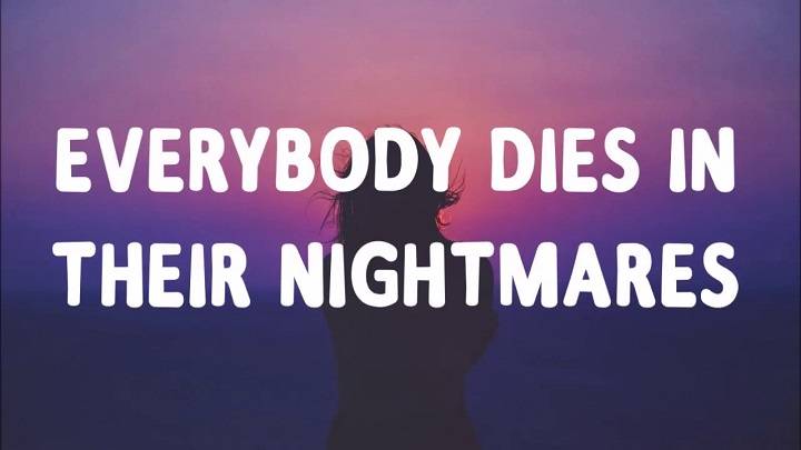 Full Lyrics Of Everybody Dies In Their Nightmares Song Full Lyrics Of Everybody Dies In Their Nightmares Song