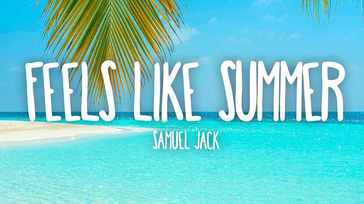 Full Lyrics Of Feels Like Summer Song Full Lyrics Of Feels Like Summer Song