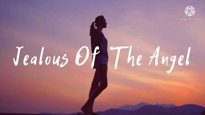 Full Lyrics Of Jealous Of The Angels Song Full Lyrics Of Jealous Of The Angels Song