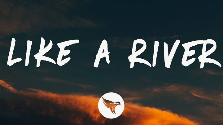 Full Lyrics Of Like A River Song Full Lyrics Of Like A River Song