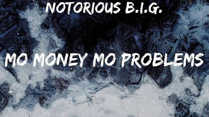 Full Lyrics Of Mo Money Mo Problems Song Full Lyrics Of Mo Money Mo Problems Song