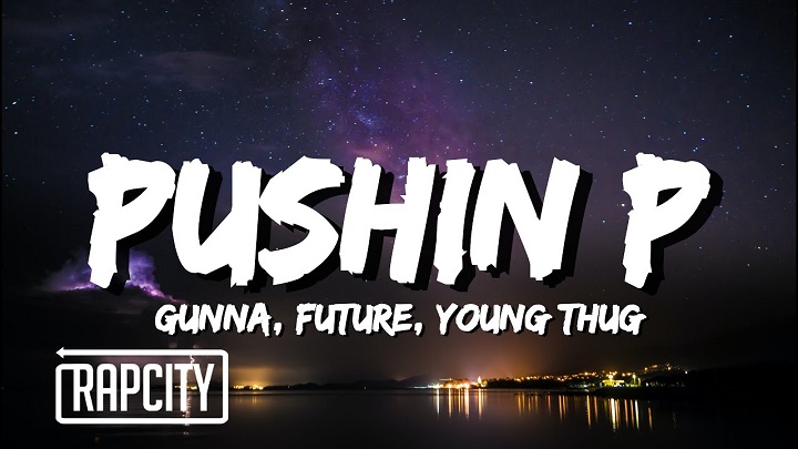 Full Lyrics Of Pushin P Song Full Lyrics Of Pushin P Song