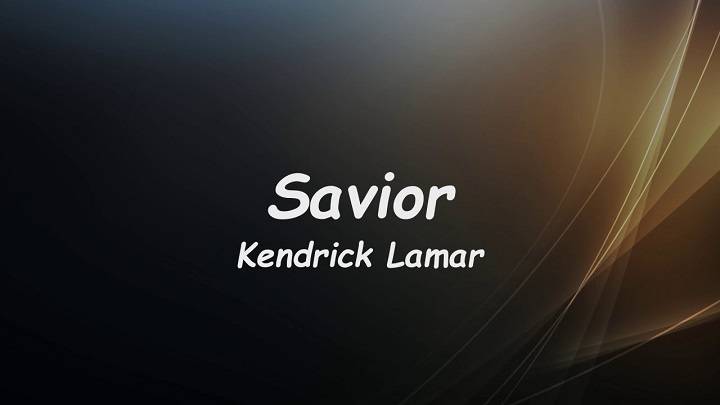 Full Lyrics Of Savior Song Kendrick Full Lyrics Of Savior Song Kendrick