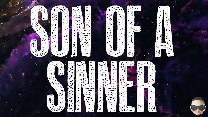 Full Lyrics Of Son Of A Sinner Song Full Lyrics Of Son Of A Sinner Song