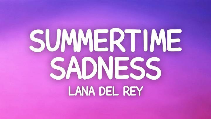 Full Lyrics Of Summertime Sadness Song Full Lyrics Of Summertime Sadness Song