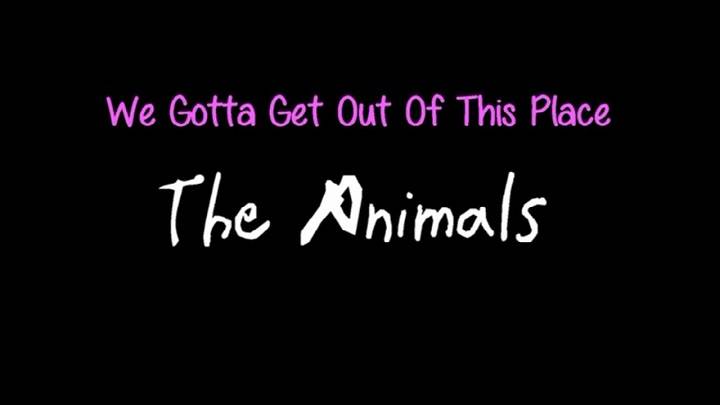 Full Lyrics Of We Gotta Get Out Of This Place Song Full Lyrics Of We Gotta Get Out Of This Place Song