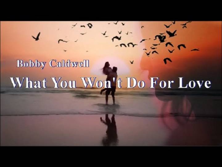 Full Lyrics Of What You Won’t Do For Love Song Full Lyrics Of What You Won't Do For Love Song
