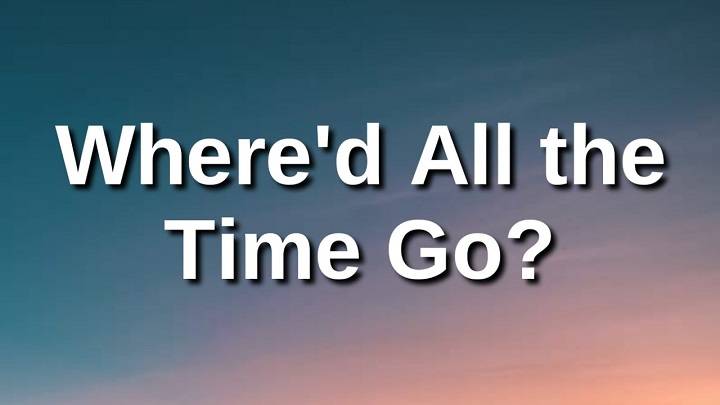 “Exploring the Lyrics of “Where’d All The Time Go” "Exploring the Lyrics of "Where'd All The Time Go"