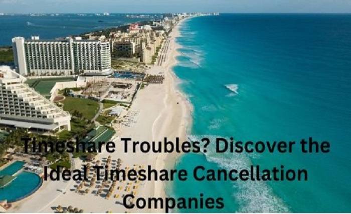 Timeshare Troubles? Discover the Ideal Timeshare Cancellation Companies Timeshare Troubles? Discover the Ideal Timeshare Cancellation Companies