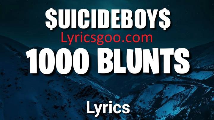 1000 Blunts Lyrics With Video – $uicideboy$ | 2022 Song 1000 Blunts Lyrics With Video - $uicideboy$ | 2022 Song
