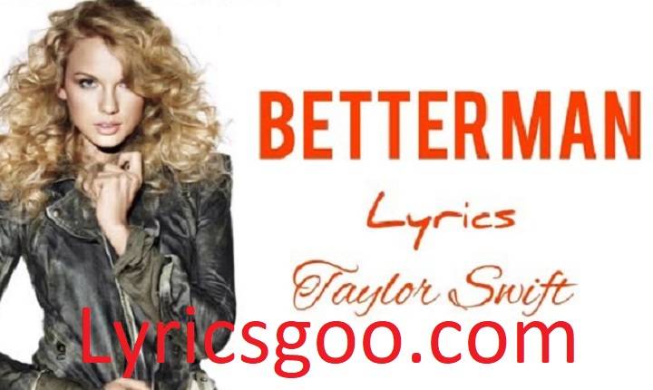 Better Man Taylor Swift Lyrics With Video – Taylor Swift | 2021 Song Better Man Taylor Swift Lyrics With Video - Taylor Swift | 2021 Song