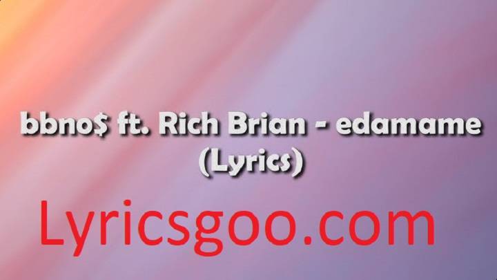 Edamame Lyrics With Video – bbno$ | 2021 Song Edamame Lyrics With Video - bbno$ | 2021 Song