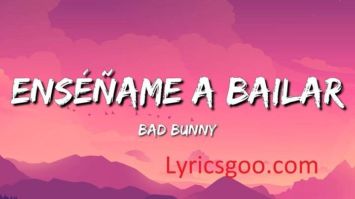 Ensename A Bailar Lyrics With Video – Bad Bunny | 2022 Song Ensename A Bailar Lyrics With Video - Bad Bunny | 2022 Song