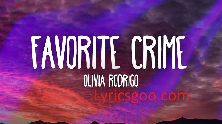 Favorite Crime Lyrics With Video – Olivia Rodrigo | 2021 Song Favorite Crime Lyrics With Video - Olivia Rodrigo | 2021 Song