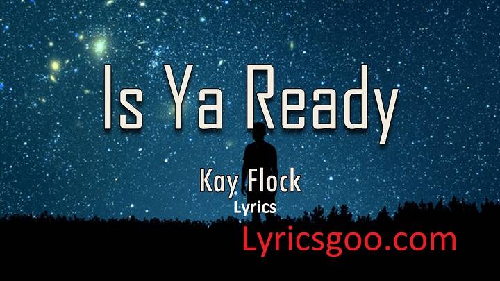 Is Ya Ready Lyrics With Video – Kay Flock | 2021 Song Is Ya Ready Lyrics With Video - Kay Flock | 2021 Song