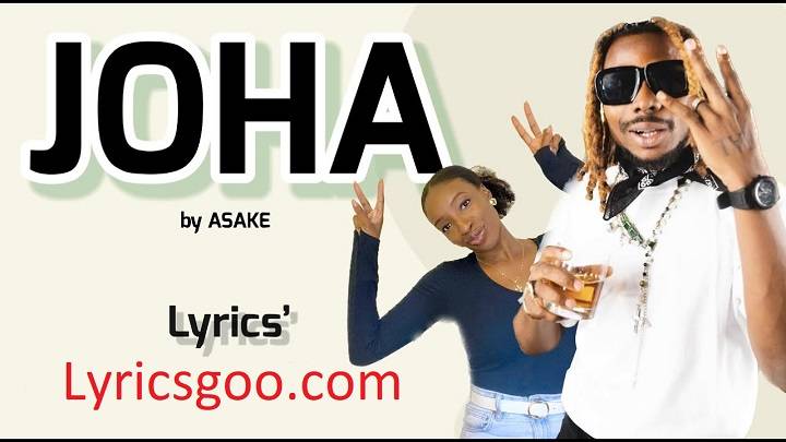 Joha Lyrics With Video – Asake | 2022 Song Joha Lyrics With Video - Asake | 2022 Song