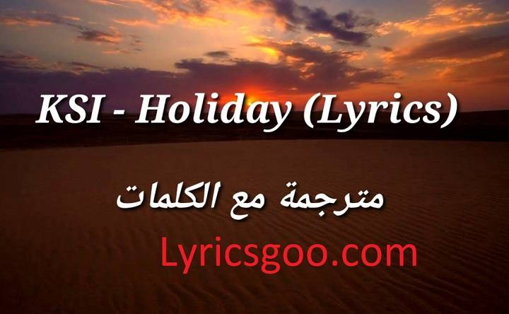 Ksi Holiday Lyrics With Video – KSI | 2021 Song Ksi Holiday Lyrics With Video - KSI | 2021 Song