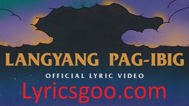 Langyang Pag Ibig Lyrics With Video – Ben&Ben | 2022 Song Langyang Pag Ibig Lyrics With Video - Ben&Ben | 2022 Song