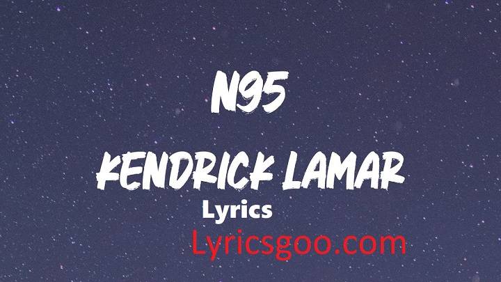 N95 Kendrick Lamar Lyrics With Video -Kendrick Lamar | 2022 Song N95 Kendrick Lamar Lyrics With Video -Kendrick Lamar | 2022 Song