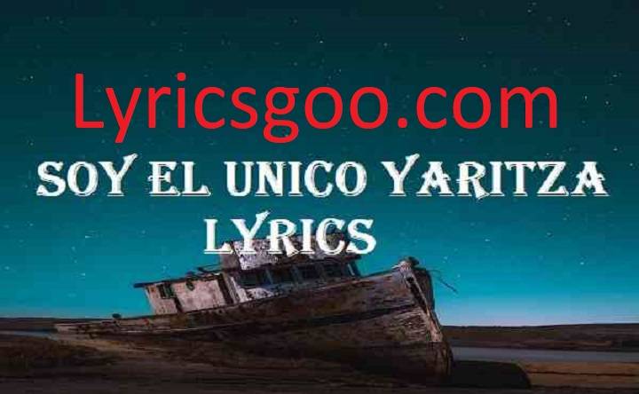 Soy El Unico Lyrics With Video – Yahritza y Su Esencia | 2022 Song Soy El Unico Lyrics With Video - Yahritza y Su Esencia | 2022 Song