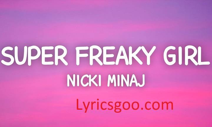 Super Freak Nicki Lyrics With Video – Nicki Minaj | 2022 Song Super Freak Nicki Lyrics With Video - Nicki Minaj | 2022 Song