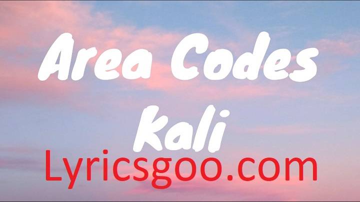 Area Codes Kali Lyrics With Video – Kaliii | 2022 Song Area Codes Kali Lyrics With Video - Kaliii | 2022 Song