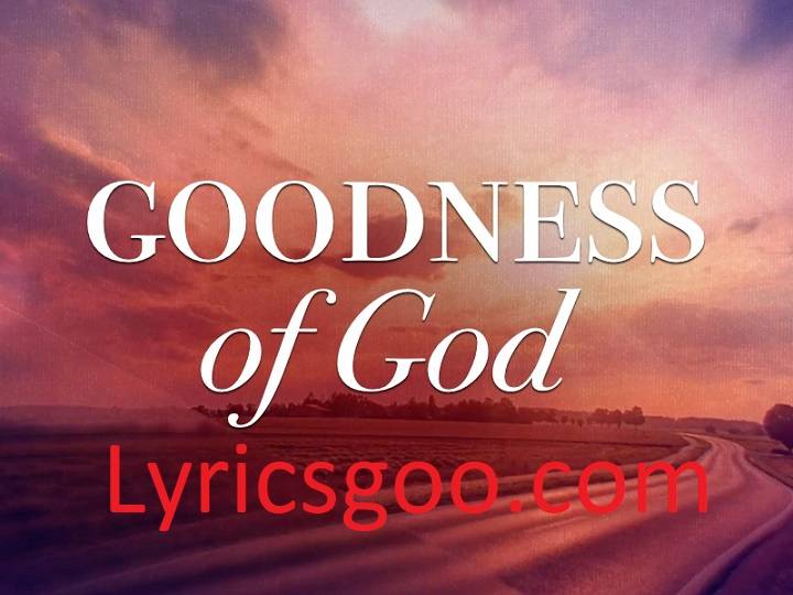 Goodness Of God Lyrics With Video – CeCe Winans | 2021 Song Goodness Of God Lyrics With Video - CeCe Winans | 2021 Song