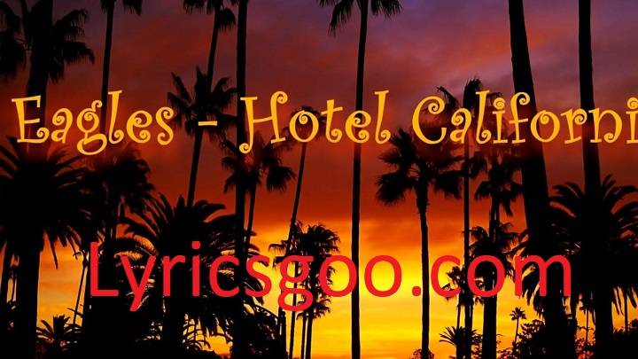 Hotel California Lyrics With Video – Eagles | 1976 Song Hotel California Lyrics With Video - Eagles | 1976 Song