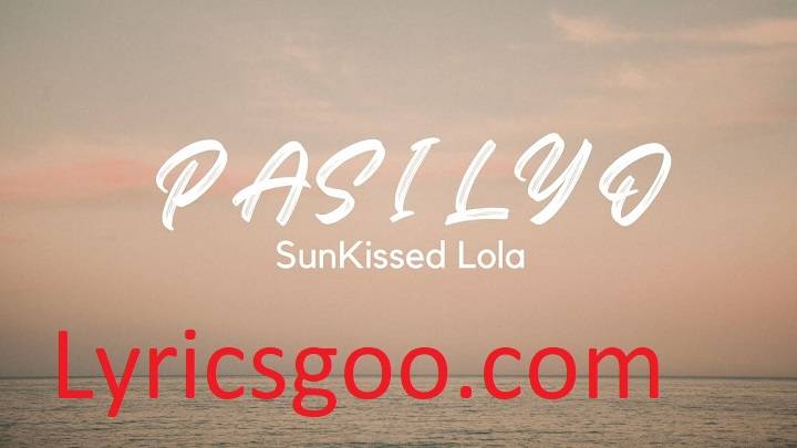 Pasilyo Lyrics With Video – SunKissed Lola | 2022 Song Pasilyo Lyrics With Video - SunKissed Lola | 2022 Song