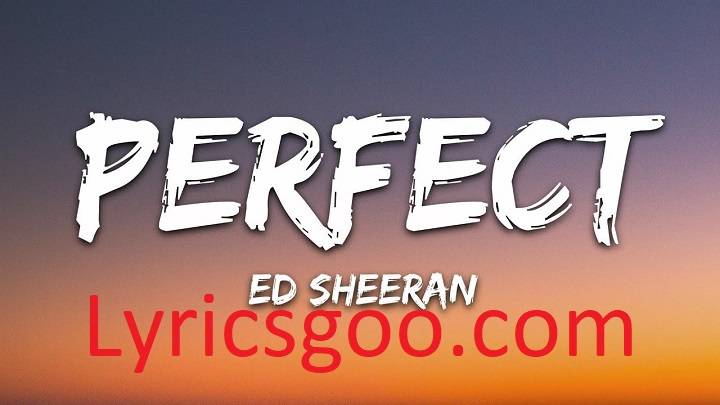 Perfect Song Lyrics With Video – Ed Sheeran | 2017 Song Perfect Song Lyrics With Video - Ed Sheeran | 2017 Song