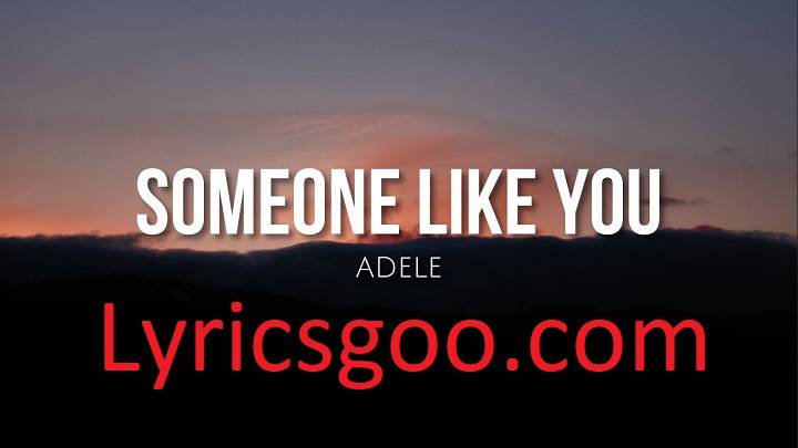 Someone Like You Lyrics With Video – Adele | 2011 Song Someone Like You Lyrics With Video - Adele | 2011 Song