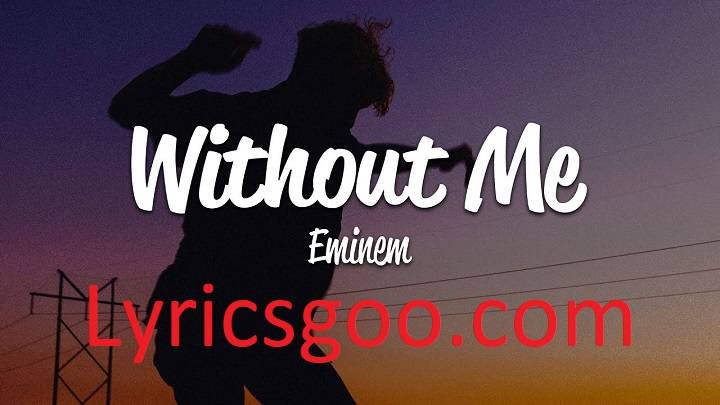 Without Me Eminem Lyrics With Video – Eminem | 2002 Song Without Me Eminem Lyrics With Video - Eminem | 2002 Song