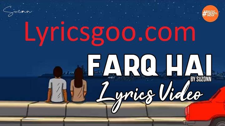 Farq Hai Lyrics With Video – Suzonn | 2020 Song Farq Hai Lyrics With Video - Suzonn | 2020 Song