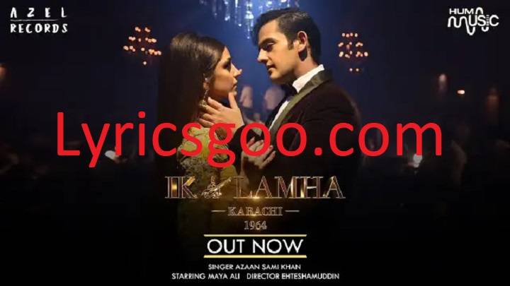 Ik Lamha Lyrics With Video – Azaan Sami Khan | 2022 Song Ik Lamha Lyrics With Video - Azaan Sami Khan | 2022 Song