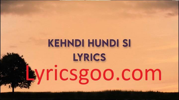 Kehndi Hundi Si Lyrics With Video – Fazilpuria | 2023 Song Kehndi Hundi Si Lyrics With Video - Fazilpuria | 2023 Song