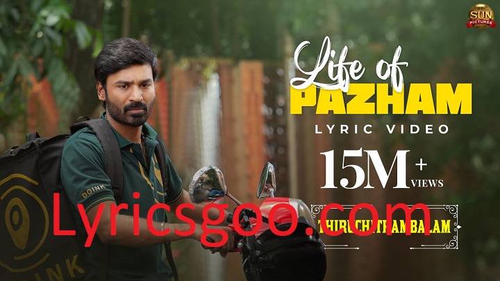 Life Of Pazham Lyrics With Video – Thiruchitrambalam | 2022 Song Life Of Pazham Lyrics With Video - Thiruchitrambalam | 2022 Song