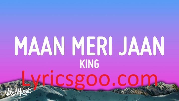 Maan Meri Jaan Lyrics With Video – King | 2022 Song Maan Meri Jaan Lyrics With Video - King | 2022 Song